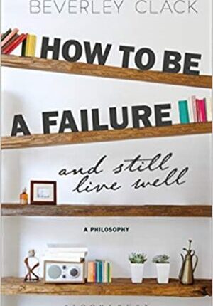 How to be a Failure and Still Live Well 